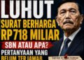 Anatomi Rp718 Miliar Surat Berharga Luhut: SBN atau Entitas Tertutup? Menagih Rincian LHKPN